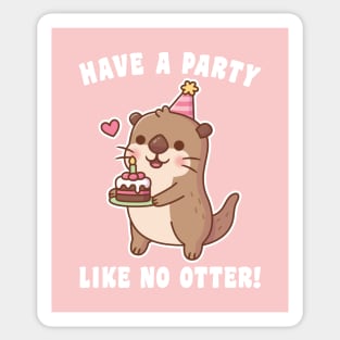 Cute Otter With Birthday Cake Have A Party Like No Otter Pun Sticker